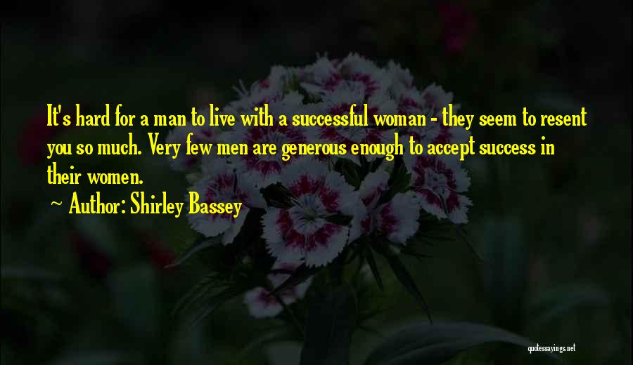 A Successful Man Quotes By Shirley Bassey