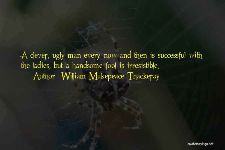 A Successful Man Quotes By William Makepeace Thackeray