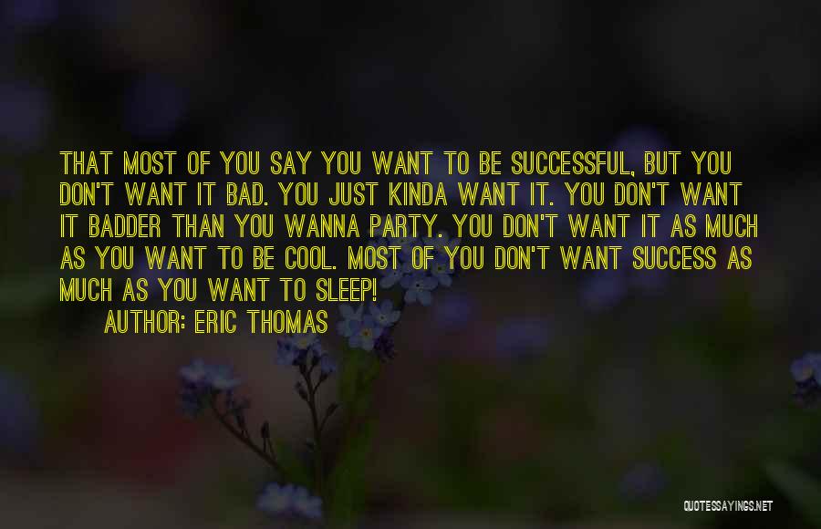 A Successful Party Quotes By Eric Thomas