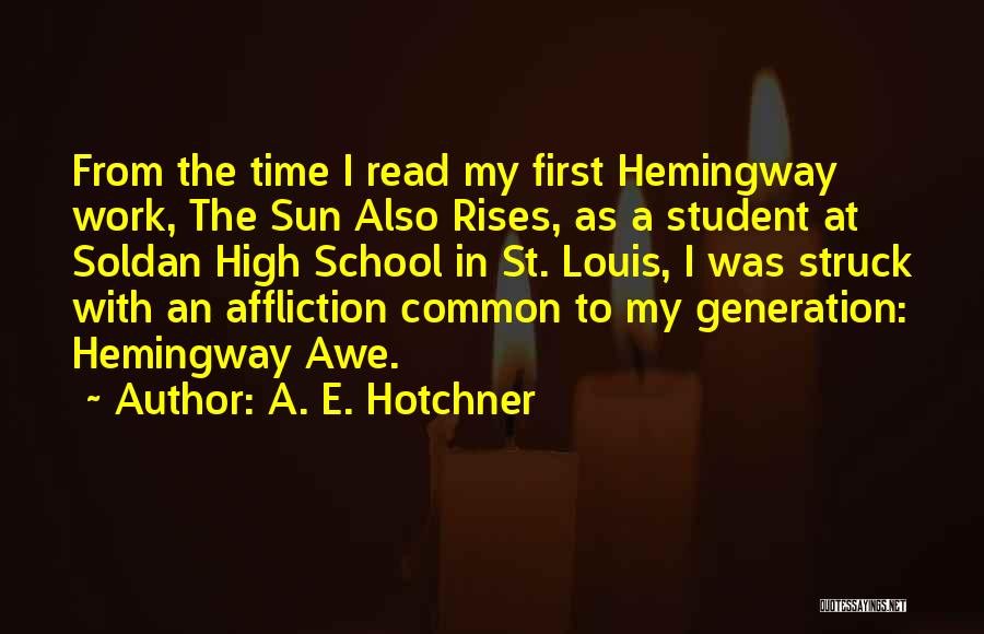 A Sun Also Rises Quotes By A. E. Hotchner