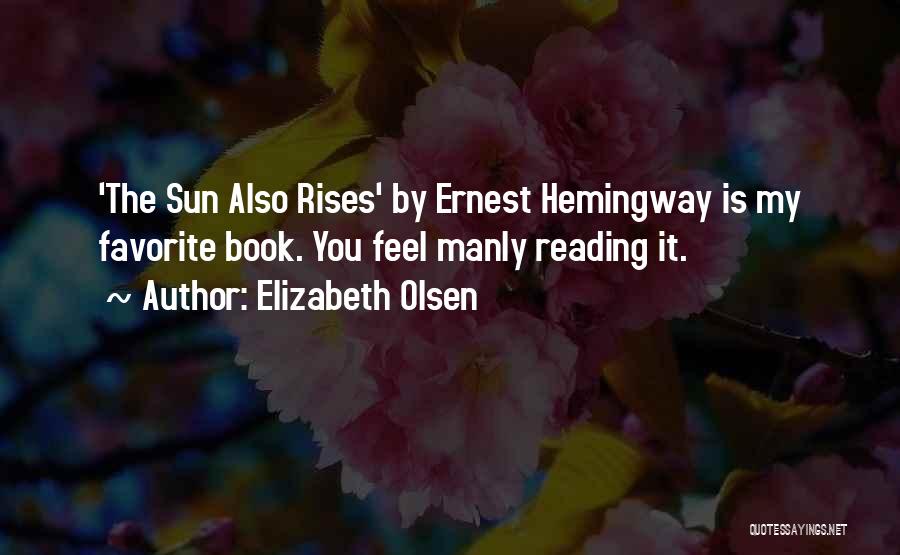 A Sun Also Rises Quotes By Elizabeth Olsen