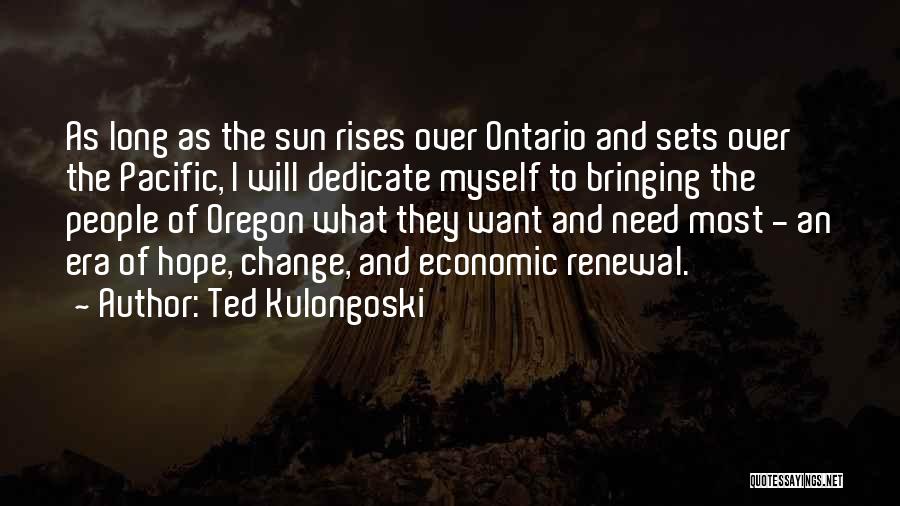 A Sun Also Rises Quotes By Ted Kulongoski