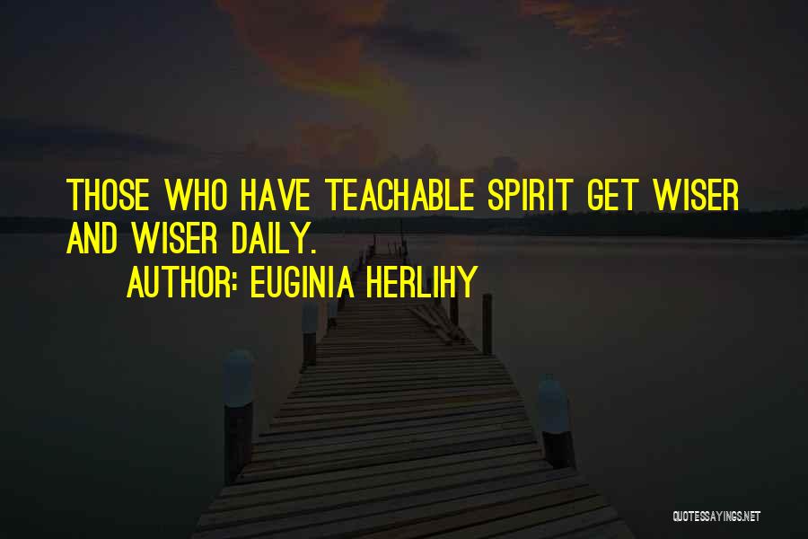 A Teachable Spirit Quotes By Euginia Herlihy