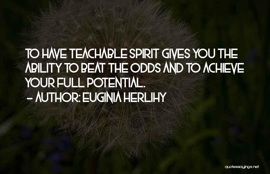 A Teachable Spirit Quotes By Euginia Herlihy