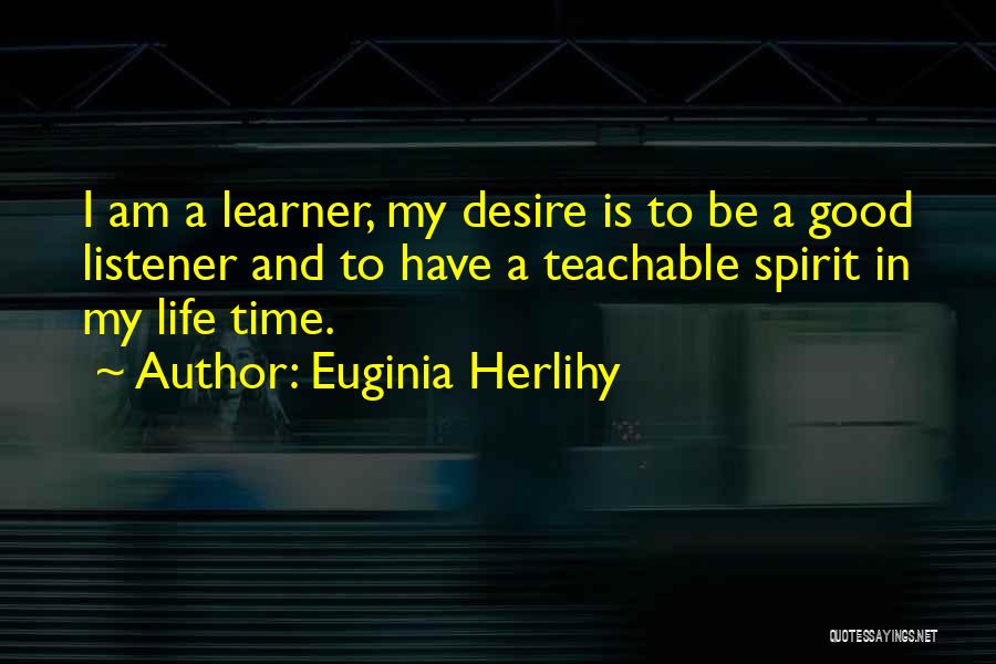 A Teachable Spirit Quotes By Euginia Herlihy