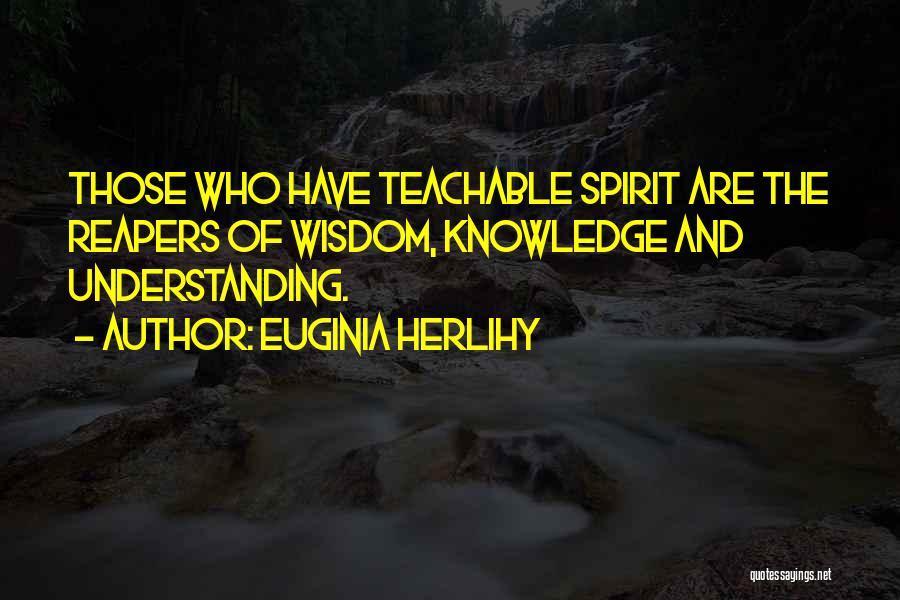 A Teachable Spirit Quotes By Euginia Herlihy