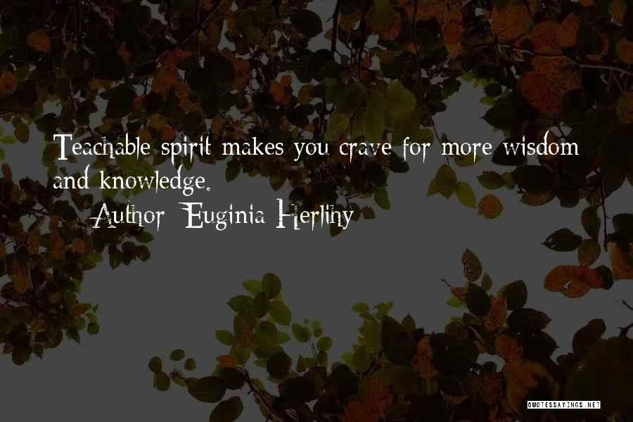 A Teachable Spirit Quotes By Euginia Herlihy