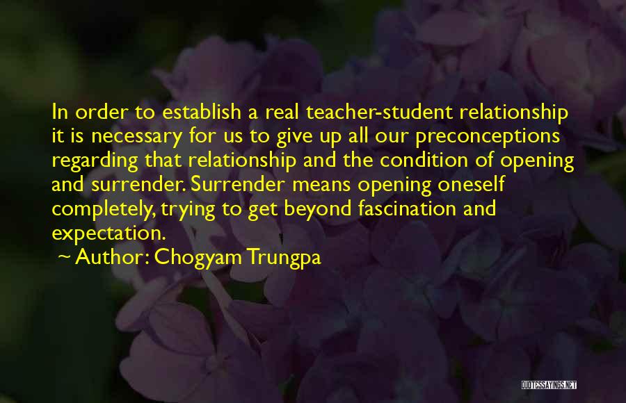 A Teacher Student Relationship Quotes By Chogyam Trungpa