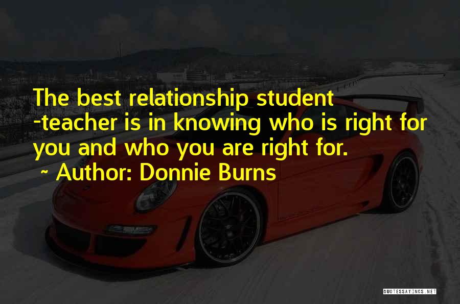 A Teacher Student Relationship Quotes By Donnie Burns