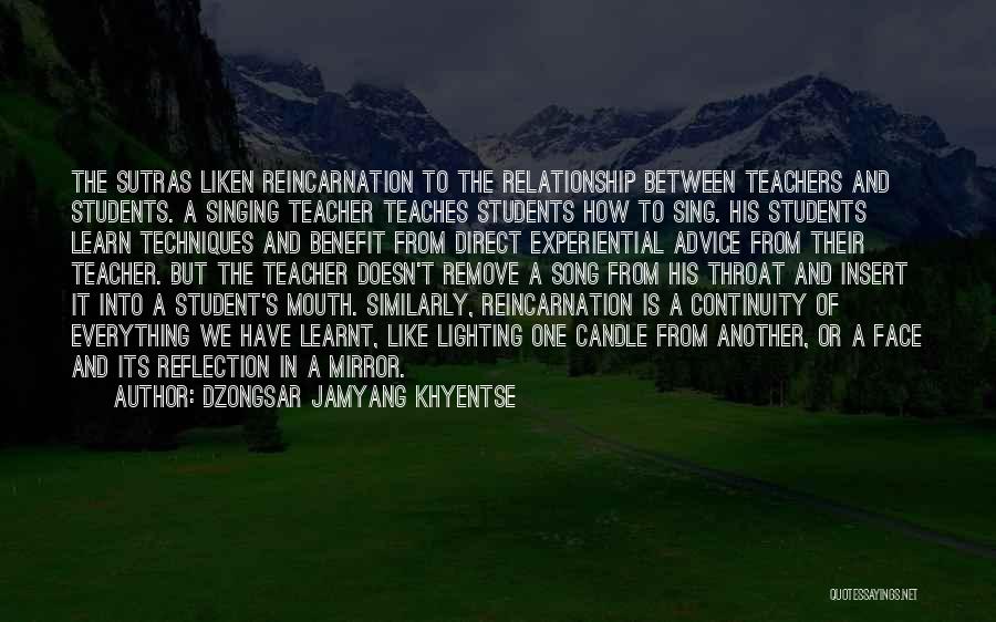 A Teacher Student Relationship Quotes By Dzongsar Jamyang Khyentse