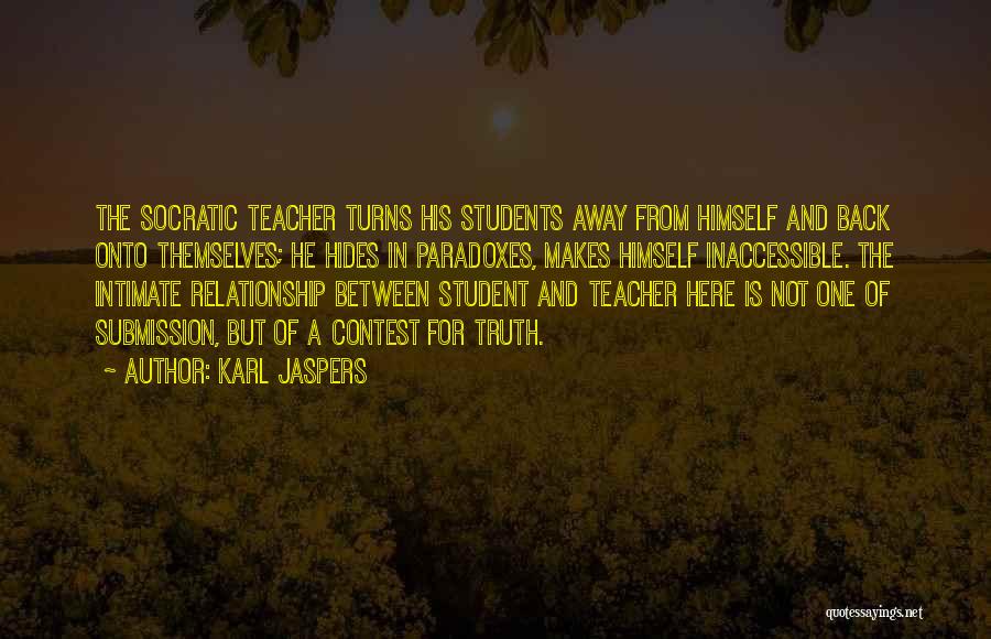 A Teacher Student Relationship Quotes By Karl Jaspers