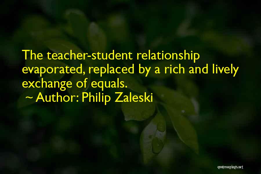 A Teacher Student Relationship Quotes By Philip Zaleski