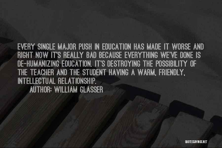 A Teacher Student Relationship Quotes By William Glasser