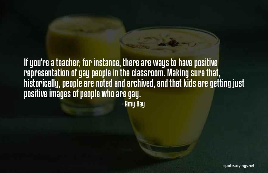 A Teacher's Classroom Quotes By Amy Ray