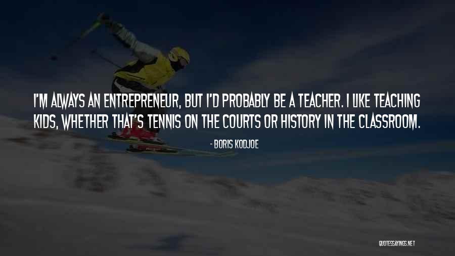 A Teacher's Classroom Quotes By Boris Kodjoe A Teacher's Classroom Quotes By Boris Kodjoe