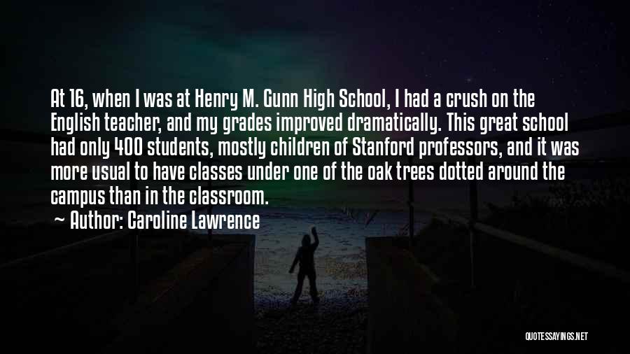 A Teacher's Classroom Quotes By Caroline Lawrence