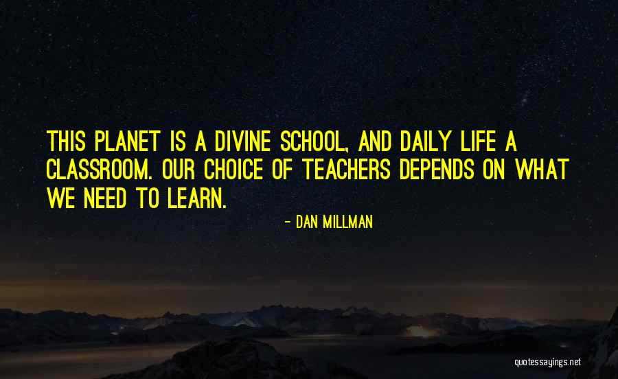 A Teacher's Classroom Quotes By Dan Millman A Teacher's Classroom Quotes By Dan Millman