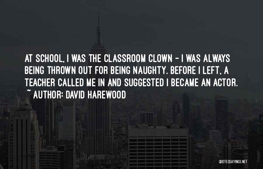 A Teacher's Classroom Quotes By David Harewood