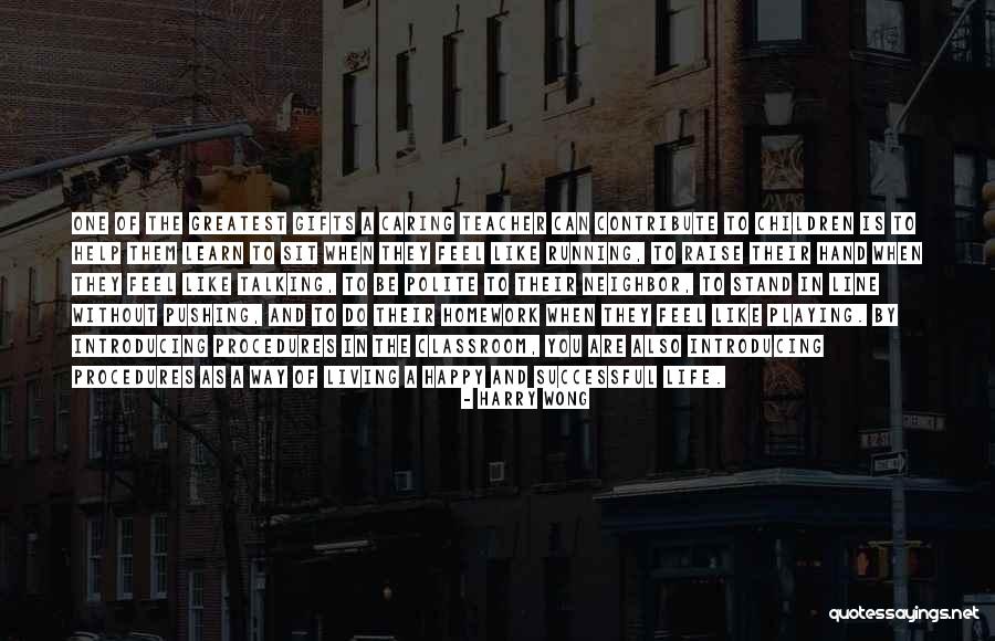 A Teacher's Classroom Quotes By Harry Wong A Teacher's Classroom Quotes By Harry Wong
