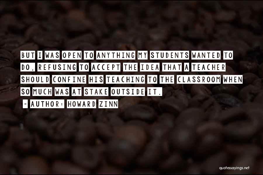 A Teacher's Classroom Quotes By Howard Zinn