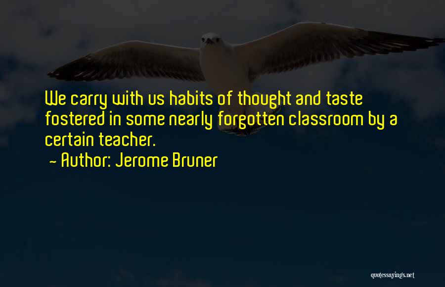 A Teacher's Classroom Quotes By Jerome Bruner