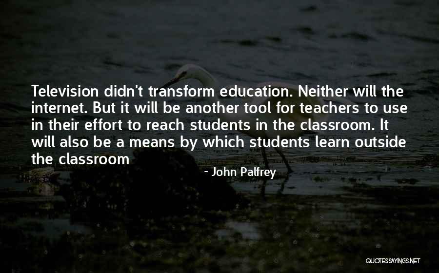 A Teacher's Classroom Quotes By John Palfrey