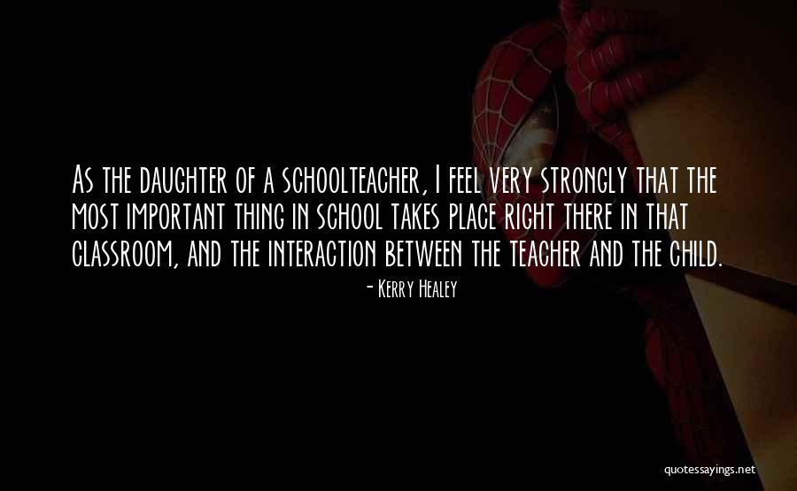 A Teacher's Classroom Quotes By Kerry Healey A Teacher's Classroom Quotes By Kerry Healey