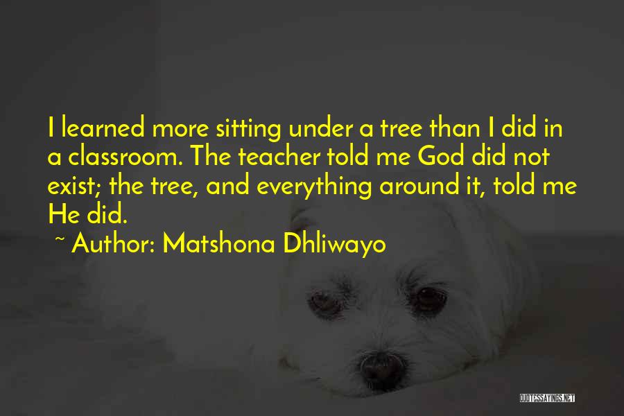 A Teacher's Classroom Quotes By Matshona Dhliwayo