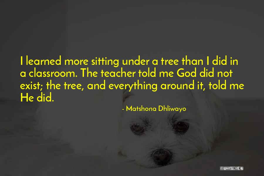 A Teacher's Classroom Quotes By Matshona Dhliwayo