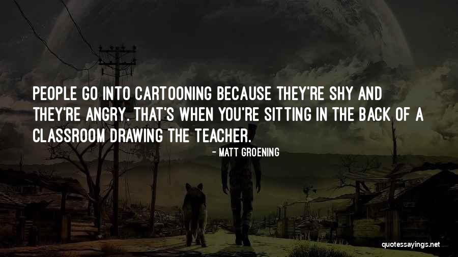 A Teacher's Classroom Quotes By Matt Groening A Teacher's Classroom Quotes By Matt Groening
