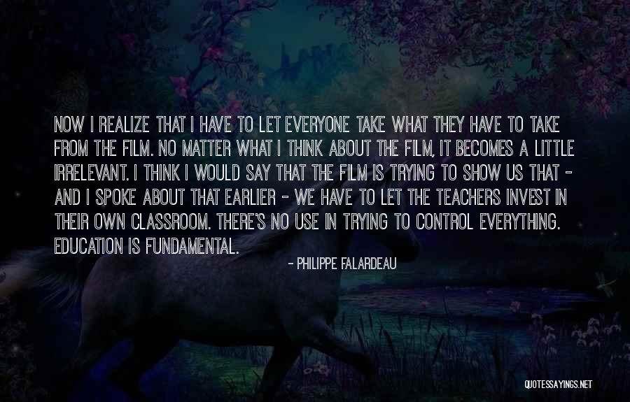 A Teacher's Classroom Quotes By Philippe Falardeau A Teacher's Classroom Quotes By Philippe Falardeau