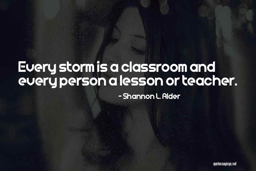 A Teacher's Classroom Quotes By Shannon L. Alder