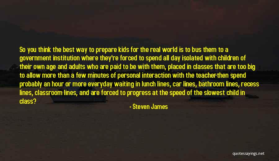 A Teacher's Classroom Quotes By Steven James A Teacher's Classroom Quotes By Steven James
