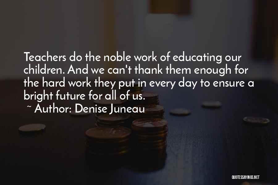 A Teachers Day Quotes By Denise Juneau