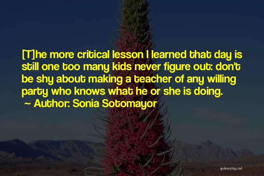A Teachers Day Quotes By Sonia Sotomayor