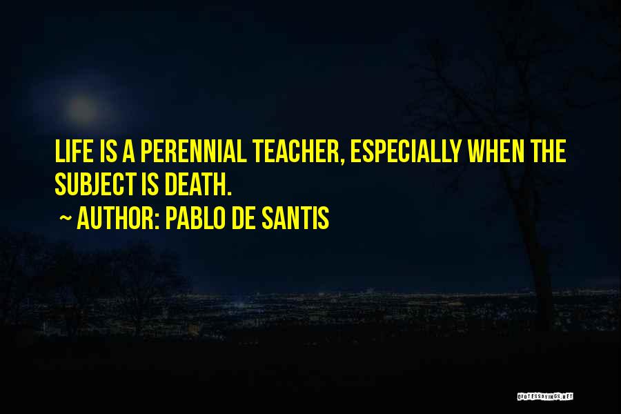 A Teacher's Death Quotes By Pablo De Santis