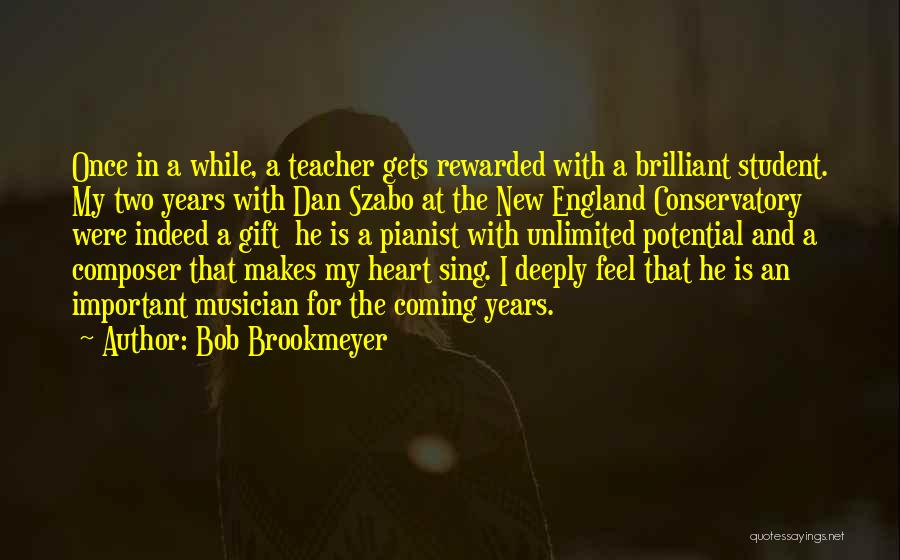 A Teacher's Heart Quotes By Bob Brookmeyer