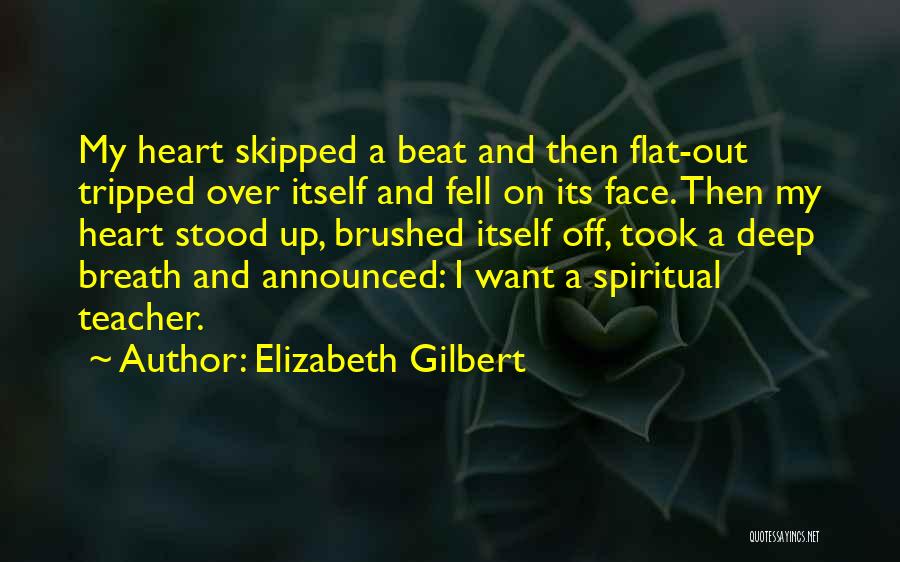 A Teacher's Heart Quotes By Elizabeth Gilbert