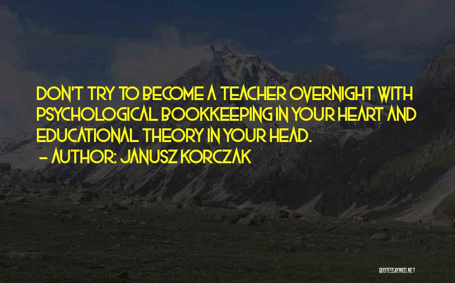 A Teacher's Heart Quotes By Janusz Korczak