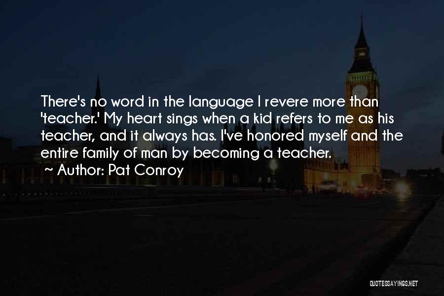 A Teacher's Heart Quotes By Pat Conroy