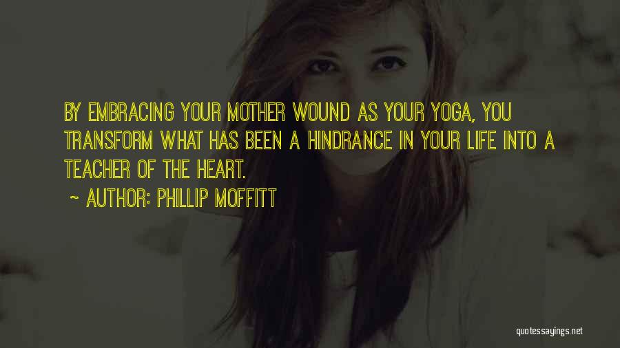 A Teacher's Heart Quotes By Phillip Moffitt