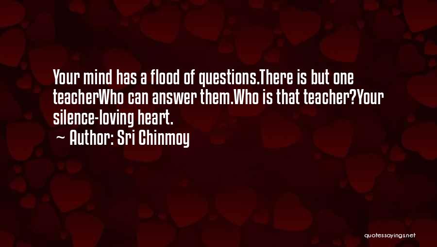 A Teacher's Heart Quotes By Sri Chinmoy