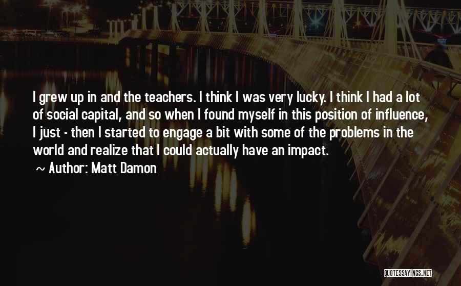 A Teacher's Impact Quotes By Matt Damon