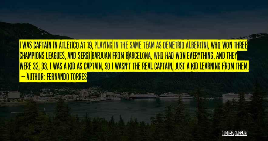 A Team Captain Quotes By Fernando Torres