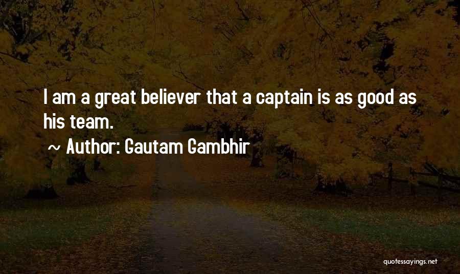 A Team Captain Quotes By Gautam Gambhir