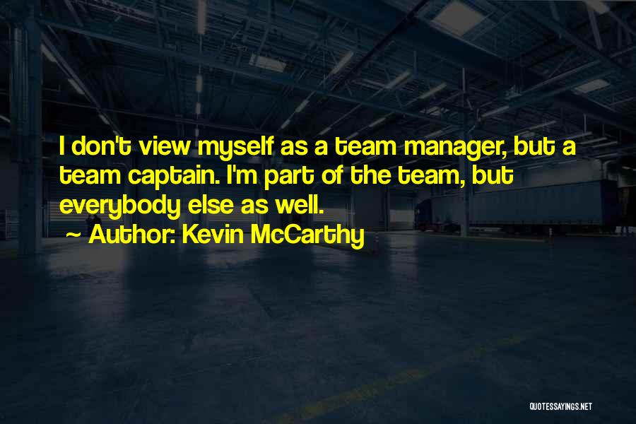 A Team Captain Quotes By Kevin McCarthy