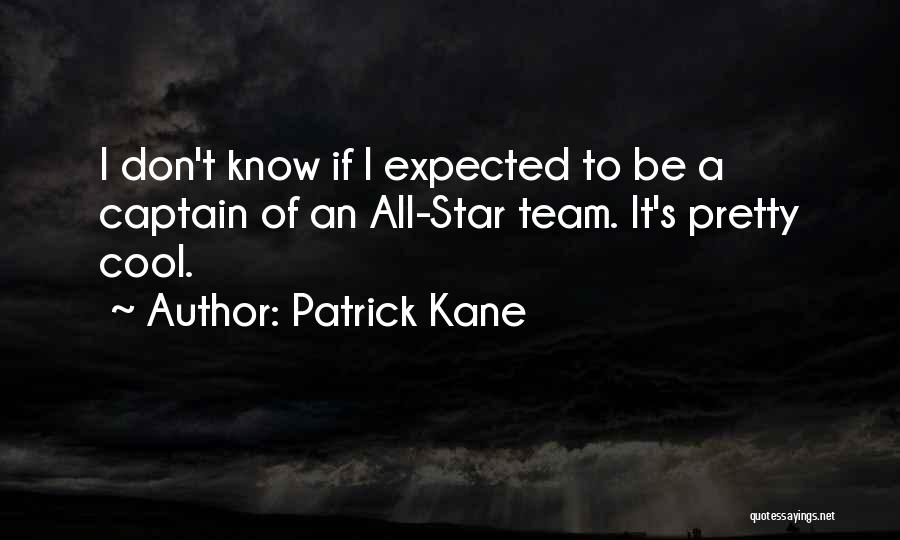 A Team Captain Quotes By Patrick Kane