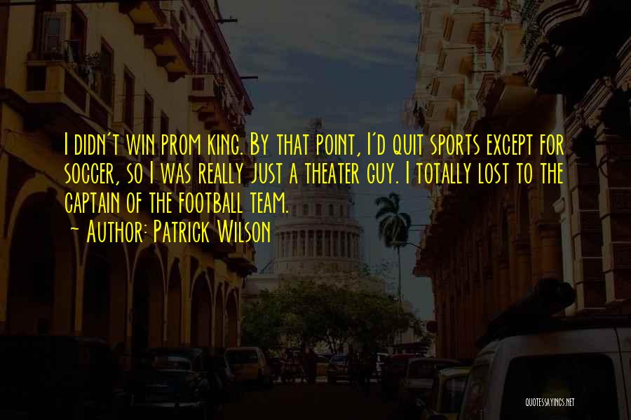 A Team Captain Quotes By Patrick Wilson