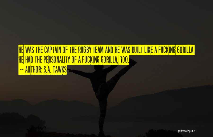 A Team Captain Quotes By S.A. Tawks