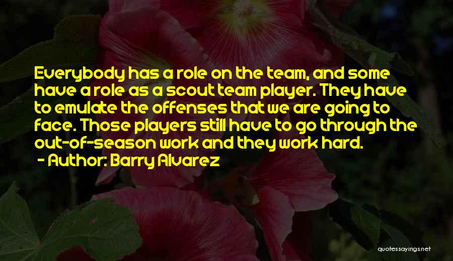 A Team Face Quotes By Barry Alvarez